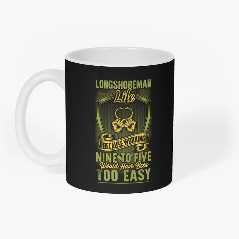 Longshoreman Nine To Five Shirt  